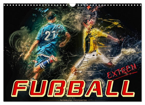 Fußball - extrem (Wandkalender 2027 DIN A3 quer), CALVENDO Monatskalender