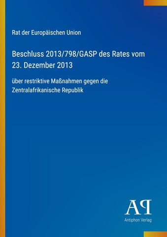 Beschluss 2013/798/GASP des Rates vom 23. Dezember 2013