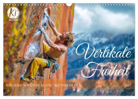 Vertikale Freiheit (Wandkalender 2027 DIN A3 quer), CALVENDO Monatskalender