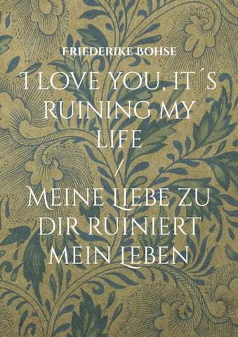 I love you, it´s ruining my life