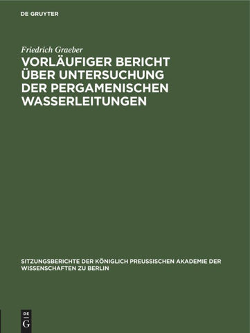 Vorläufiger Bericht über Untersuchung der Pergamenischen Wasserleitungen