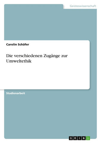 Die verschiedenen Zugänge zur Umweltethik