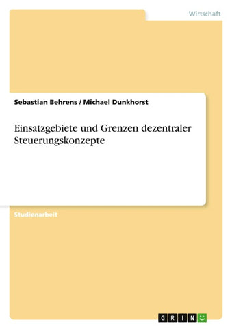 Einsatzgebiete und Grenzen dezentraler Steuerungskonzepte