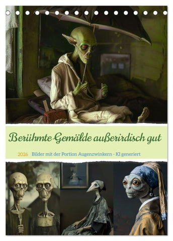 Berühmte Gemälde außerirdisch gut (Tischkalender 2026 DIN A5 hoch), CALVENDO Monatskalender