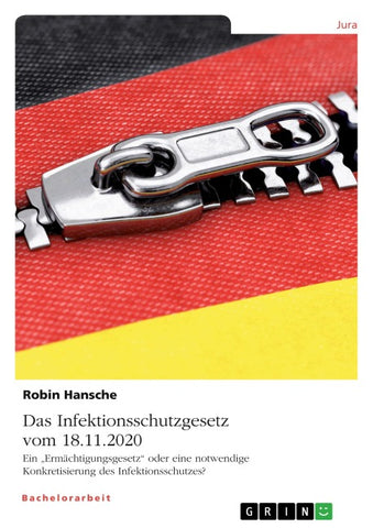 Das Infektionsschutzgesetz vom 18.11.2020. Ein "Ermächtigungsgesetz" oder eine notwendige Konkretisierung des Infektionsschutzes?