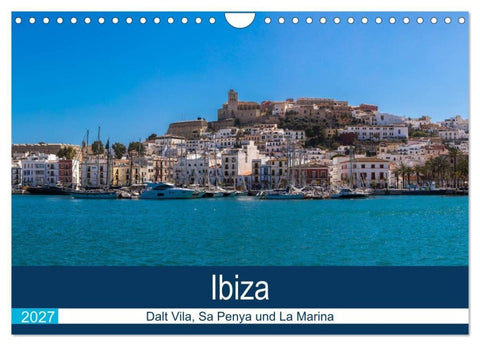 Ibiza Dalt Vila, Sa Penya und La Marina (Wandkalender 2027 DIN A4 quer), CALVENDO Monatskalender