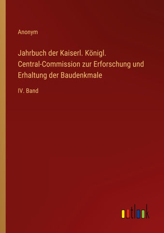 Jahrbuch der Kaiserl. Königl. Central-Commission zur Erforschung und Erhaltung der Baudenkmale