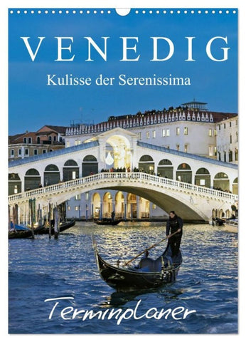 Venedig Kulisse der Serenissima - Terminplaner (Wandkalender 2027 DIN A3 hoch), CALVENDO Monatskalender