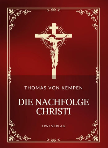 Thomas von Kempen: Die Nachfolge Christi. Vollständige Neuausgabe