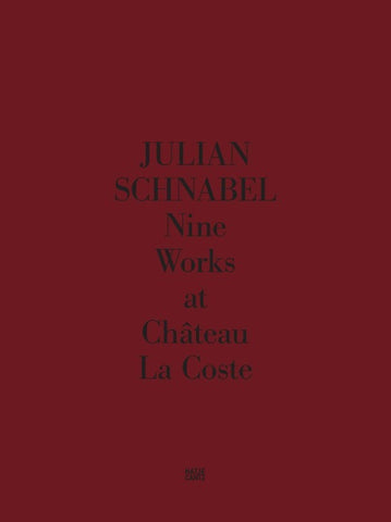 Julian Schnabel. Nine Works at Château La Coste