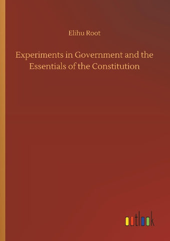 Experiments in Government and the Essentials of the Constitution