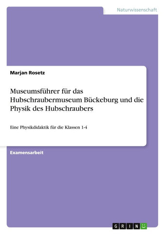 Museumsführer für das Hubschraubermuseum Bückeburg und die Physik des Hubschraubers