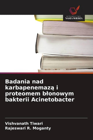 Badania nad karbapenemaz¿ i proteomem b¿onowym bakterii Acinetobacter