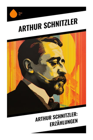 Arthur Schnitzler: Erzählungen