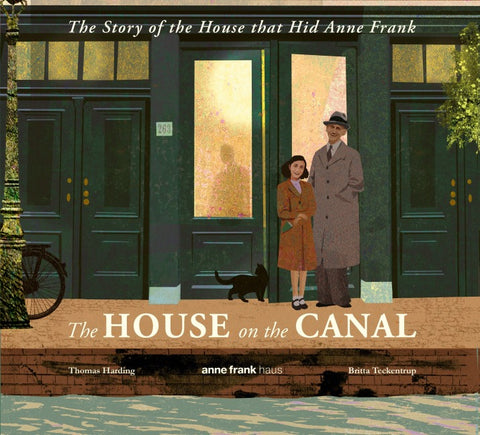 The House on the Canal: The story of the house that hid Anne Frank