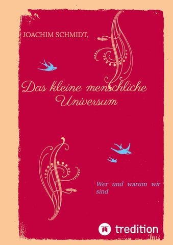 Das kleine menschliche Universum.