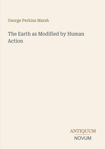 The Earth as Modified by Human Action