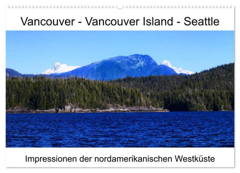 Vancouver - Vancouver Island - Seattle (Wandkalender 2027 DIN A2 quer), CALVENDO Monatskalender
