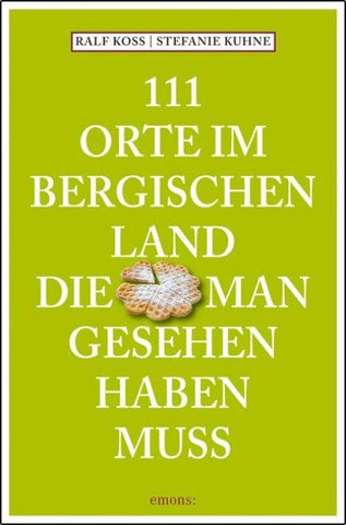 111 Orte im Bergischen Land, die man gesehen haben muss