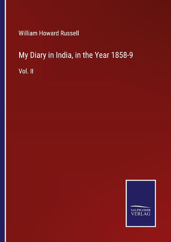 My Diary in India, in the Year 1858-9