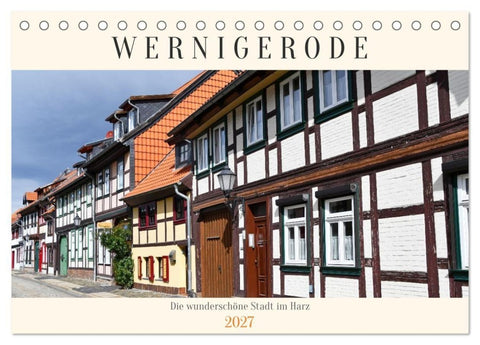 Wernigerode, die wunderschöne Stadt im Harz (Tischkalender 2027 DIN A5 quer), CALVENDO Monatskalender