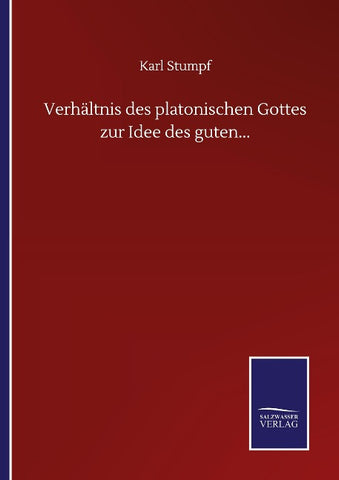Verhältnis des platonischen Gottes zur Idee des guten...