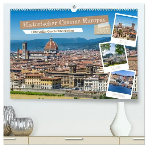 Historischer Charme Europas (hochwertiger Premium Wandkalender 2027 DIN A2 quer), Kunstdruck in Hochglanz