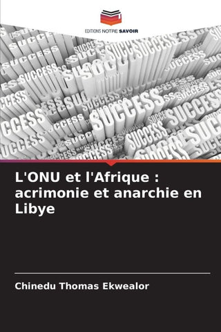 L'ONU et l'Afrique : acrimonie et anarchie en Libye
