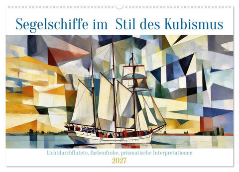 Segelschiffe im Stil des Kubismus (Wandkalender 2027 DIN A2 quer), CALVENDO Monatskalender