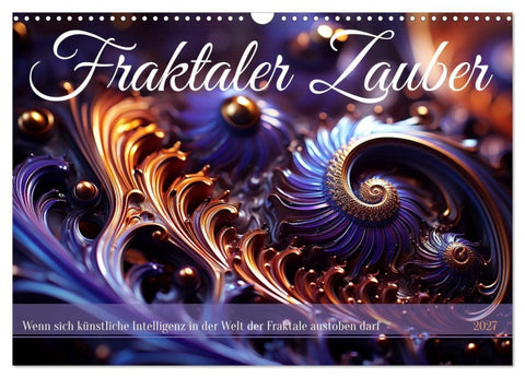 Fraktaler Zauber (Wandkalender 2027 DIN A3 quer), CALVENDO Monatskalender