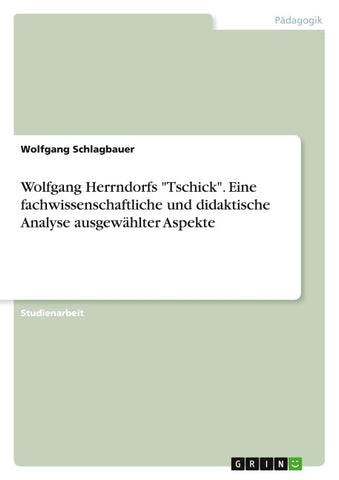 Wolfgang Herrndorfs "Tschick". Eine fachwissenschaftliche und didaktische Analyse ausgewählter Aspekte