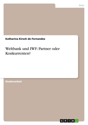 Weltbank und IWF: Partner oder Konkurrenten?