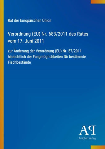 Verordnung (EU) Nr. 683/2011 des Rates vom 17. Juni 2011