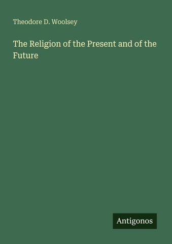 The Religion of the Present and of the Future