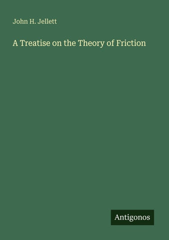 A Treatise on the Theory of Friction