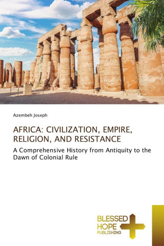 AFRICA: CIVILIZATION, EMPIRE, RELIGION, AND RESISTANCE