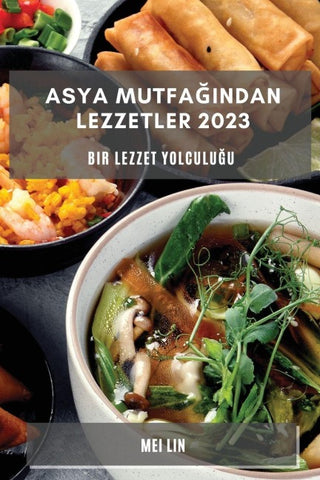 Asya Mutfa¿¿ndan Lezzetler 2023