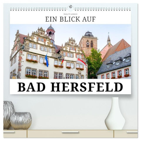 Ein Blick auf Bad Hersfeld (hochwertiger Premium Wandkalender 2027 DIN A2 quer), Kunstdruck in Hochglanz