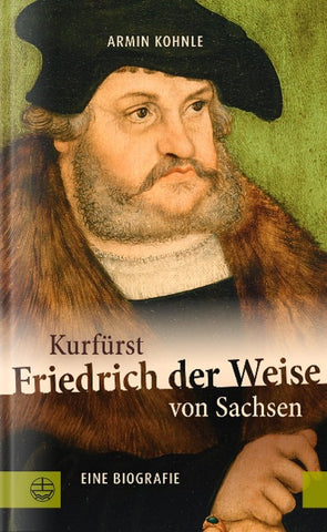 Kurfürst Friedrich der Weise von Sachsen (1463–1525)