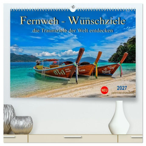 Fernweh - Wunschziele, die Traumziele der Welt entdecken (hochwertiger Premium Wandkalender 2027 DIN A2 quer), Kunstdruck in Hochglanz