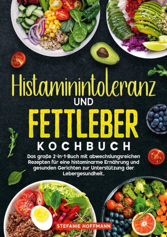 Histaminintoleranz und Fettleber Kochbuch