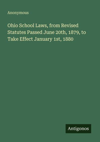 Ohio School Laws, from Revised Statutes Passed June 20th, 1879, to Take Effect January 1st, 1880