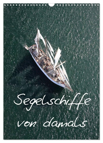Segelschiffe von damals (Wandkalender 2027 DIN A3 hoch), CALVENDO Monatskalender