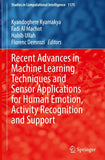 Recent Advances in Machine Learning Techniques and Sensor Applications for Human Emotion, Activity Recognition and Support