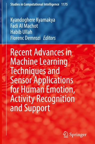 Recent Advances in Machine Learning Techniques and Sensor Applications for Human Emotion, Activity Recognition and Support