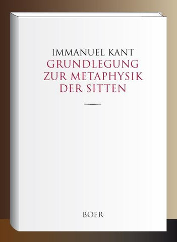 Grundlegung zur Metaphysik der Sitten