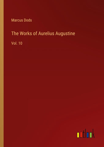 The Works of Aurelius Augustine