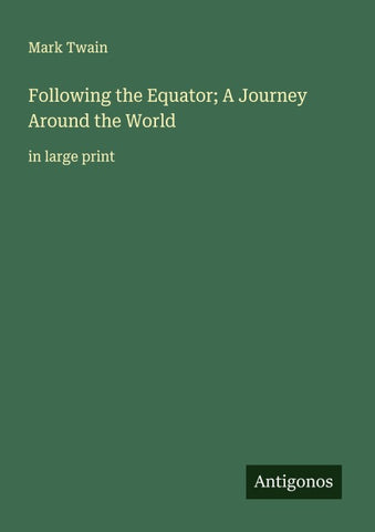Following the Equator; A Journey Around the World
