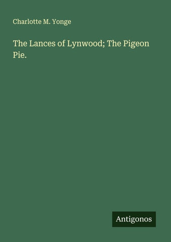 The Lances of Lynwood; The Pigeon Pie.