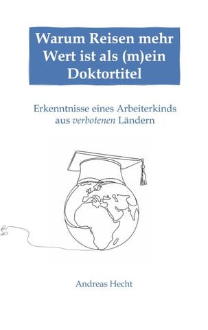 Warum Reisen mehr Wert ist als (m)ein Doktortitel